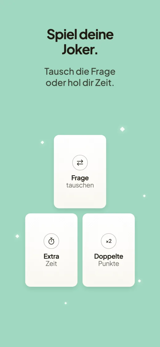 Spiel deine Joker. Tausch die Frage oder hol dir mehr Zeit. Drei Karten: Frage tauschen, Extrazeit und Doppelte Punkte.