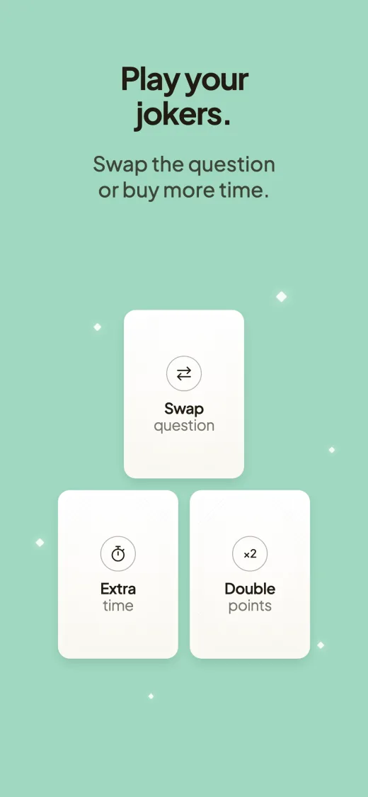Play your jokers. Swap the question or buy more time. Three cards: Swap question, Extra time and Double points.