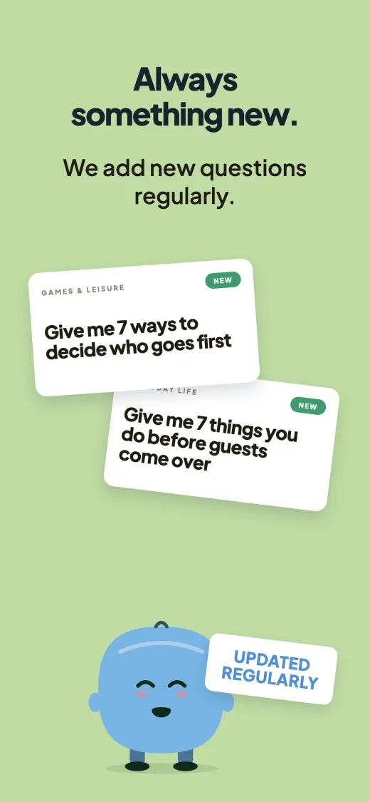 Always something new. Two questions on cards, each flagged New: “Give me 7 ways to decide who goes first” and “Give me 7 things you do before guests come over”. Beside them a mascot carries a label reading Updated regularly.