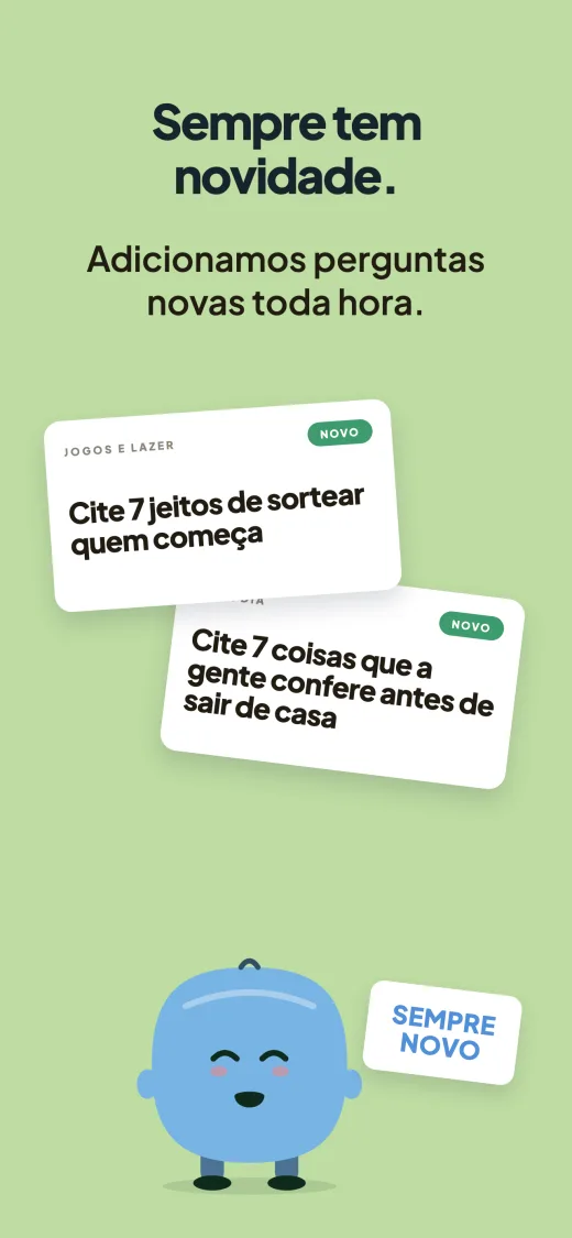 Sempre tem novidade. Duas perguntas em cartas, cada uma marcada Novo: "Cite 7 jeitos de sortear quem começa" e "Cite 7 coisas que a gente confere antes de sair de casa". Ao lado, um mascote segura uma etiqueta que diz Sempre novo.